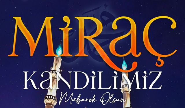 Kayseri protokolünden Miraç Kandili mesajları