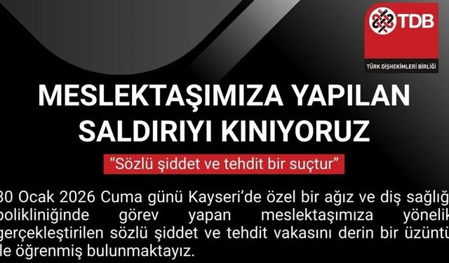 Türk Diş Hekimleri Birliği, “Sözlü şiddet ve tehdit bir suçtur”